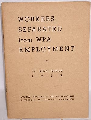 Survey of workers separated from WPA employment in nine areas, 1937. October-November survey of s...