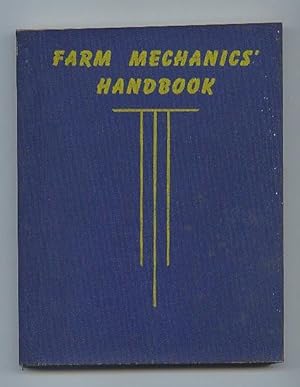 Farm Mechanics' Handbook -- Answers to Problems in Construction Maintenance and Repair of Farm Bu...