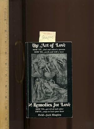 The Art of Love and Remedies for Love: How to. Find and Seduce Woman, How to. Catch and Hold a Ma...