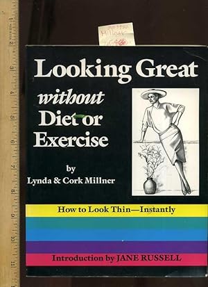 Image du vendeur pour Looking Great Without Diet or Exercise: How to Look Thin, Instantly: Introduction By Jane Russell [illustrated Personal Grooming Techniques, Methods, explained] mis en vente par GREAT PACIFIC BOOKS