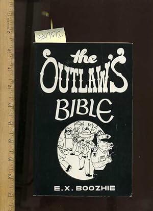 Seller image for The Outlaw's Bible : How to Evade the System Using Constitutional Strategy [a Book for Lawbreakers, Legal Rights, Beating/bucking Law Enforcement at Its Own Game, Court, Cops, Constitution, Search Seizure, Privacy, Belongings Etc, Techniques, Methods] for sale by GREAT PACIFIC BOOKS