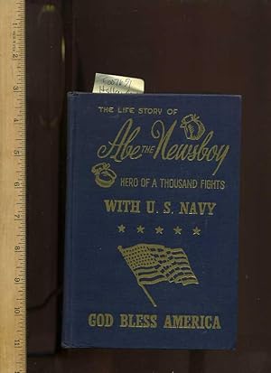 The Life Story of Abe the Newsboy, Hero of a Thousand / 1000 Fights ; Seventeenth / 17th Edition ...