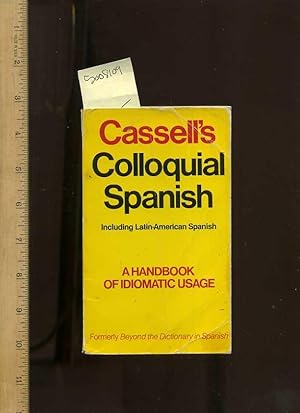 Bild des Verkufers fr Cassell's Colloquial Spanish : A Handbook Of Idiomatic Usage : Including Latin American Spanish [Completely Revised, Language Primer Espanol, Formerly Titled Beyond the dictionary in Spanish, Common Uses explained] zum Verkauf von GREAT PACIFIC BOOKS