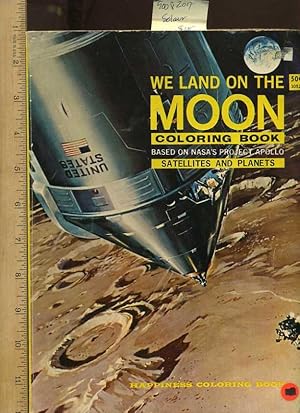 Seller image for We Land on the Moon Coloring Book Based on NASA's Project Apollo : Satellites and Planets [Happiness Coloring Book Series, USA Moon Landing History for Children, Space Exploration, Astrology and More for Kids to Learn About Lunar Vehicles, Astronauts etc] for sale by GREAT PACIFIC BOOKS