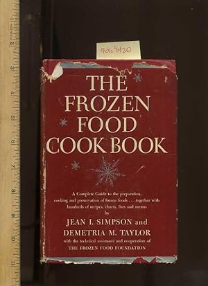 Seller image for The Frozen Food Cook Book [guide for Buying, Preparationa Dn Cooking of Packaged Frozen Foods, and the Home Freezing of Fresh Foods, Cookbook/recipe Collection Specific to This technique/method, 400 Recipes, 800 Menus for Daily meals] for sale by GREAT PACIFIC BOOKS