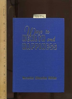 Immagine del venditore per Ways to Health and Happiness [1950s Illustrated Manual of Family Health, Fitness, Medical, Regimine, Program for Good Health, Simple and Concise Remedies at Your fingertips] venduto da GREAT PACIFIC BOOKS