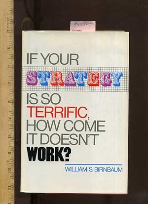 If Your Strategy is So Terrific , How Come it Doesn't Work ? [effective Communications, Business ...