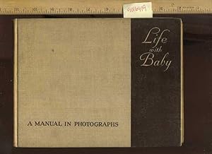 Immagine del venditore per Life with Baby : a Manual in Photographs [Pictoria New Mothers Guide, with Lists of needs, 1940s Details of Taking Care of a New Baby Told in Beautifully Artful Black and Whit Photography, Bathing, Dressing, Feeding, sleeping] venduto da GREAT PACIFIC BOOKS