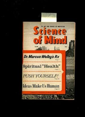 Imagen del vendedor de The Art and Scienc of Meditaiton : Science of Mind : June 1973 Dr. Marcus Welby's Rx, Spiritual Health, Push Yourself, Ideas Make Us Human [compilation of Articles, Periodical of Self Help Empowerment essays] a la venta por GREAT PACIFIC BOOKS