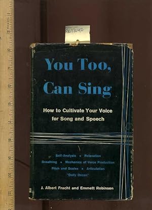 Seller image for You Too Can Sing : Voice Its Techniques and Improvement [critical Practical Study ; Review Reference Biographical Details, Singing Techniques, Methods, Explained, Vocal Exercises] for sale by GREAT PACIFIC BOOKS