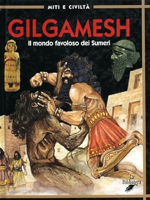 Immagine del venditore per Gilgamesh. Il mondo favoloso dei Sumeri. venduto da FIRENZELIBRI SRL
