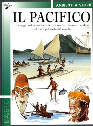 Seller image for Il Pacifico. In viaggio col vento fra le isole vulcaniche e barriere coralline sul mare pi vasto del mondo. for sale by FIRENZELIBRI SRL