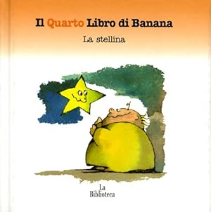 Immagine del venditore per Il Quarto Libro di Banana. La Stellina. venduto da FIRENZELIBRI SRL