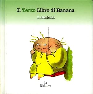 Bild des Verkufers fr Il Terzo Libro di Banana. L'Altalena. zum Verkauf von FIRENZELIBRI SRL