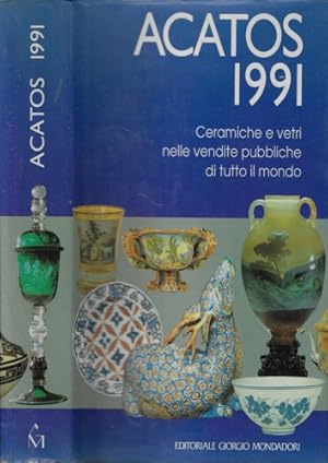 Seller image for Acatos 1991. Maiolica Gres Porcellana Ceramica Terracotta Vetro. for sale by FIRENZELIBRI SRL
