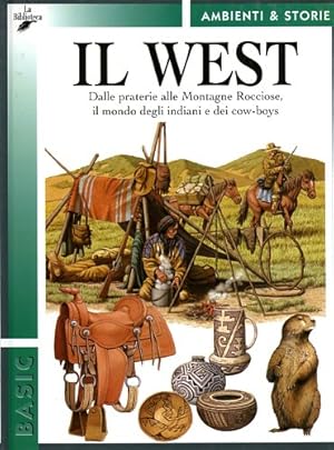 Seller image for Il West. Dalle praterie alle montagne rocciose, il mondo degli indiani e dei Cow boys. for sale by FIRENZELIBRI SRL