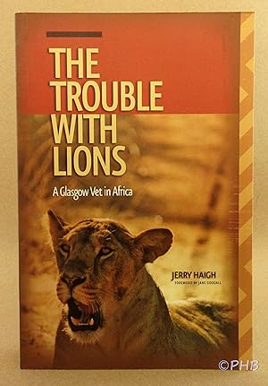 The Trouble with Lions: A Glasgow Vet in Africa