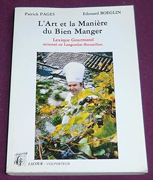 Bild des Verkufers fr L'ART ET LA MANIERE DU BIEN MANGER Lexique gourmand mitonn en Languedoc-Roussillon zum Verkauf von LE BOUQUINISTE