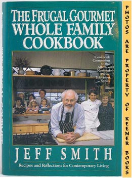 Immagine del venditore per The Frugal Gourmet Whole Family Cookbook : Recipes And Reflections For Contemporary Living venduto da Keener Books (Member IOBA)