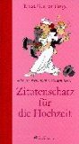 Seller image for Zitatenschatz fr die Hochzeit : Ehe ist, wenn man trotzdem liebt. Ernst Gnter Tange. Ill. von Flix for sale by Antiquariat  Udo Schwrer
