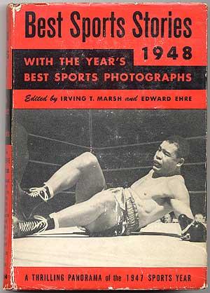 Bild des Verkufers fr Best Sports Stories 1948 Edition: A Panorama of the 1947 Sports Year and a Sports Records Book Including the Year's Headlines Day by Day, the Review of the Sports Year, Including the 1947 Champions in All Sports with Twenty of the Year's Best Sports Pictures zum Verkauf von Between the Covers-Rare Books, Inc. ABAA
