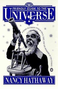 The Friendly Guide to the Universe: A Down-to-Earth Tour of Space, Time, and the Wonders of the C...