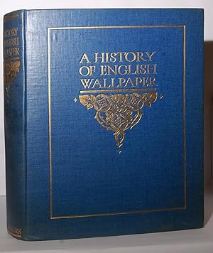 A History of English Wallpaper 1509-1914.