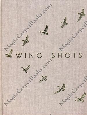 Wing Shots: A Series of Camera Studies of American Game Birds and other Birds of Field and Stream...