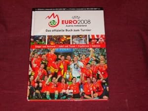 Die UEFA EURO 2008. das offizielle Buch zum Turnier ; [Sieger und Verlierer, Jubel und Trauer, Er...
