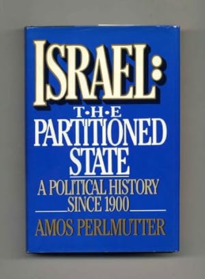Israel: The Partitioned State, A Political History Since 1900 - 1st Edition/1st Printing