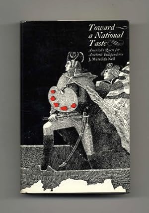 Toward A National Taste: America's Quest for Aesthetic Independence -1st Edition/1st Printing