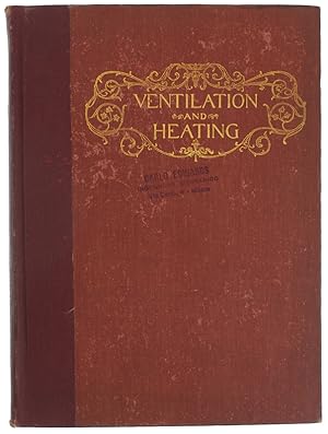 VENTILATION AND HEATING. Principles and Application. A Treatise. [First edition]: