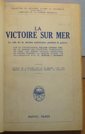 Imagen del vendedor de LA VICTOIRE SUR MER, LE ROLE DE LA MARINE AMERICAINE PENDANT LA GUERRE. Traduit de l'anglais par H. Le Masson, avec une prface de M. G. Lacour-Gayet. a la venta por RON RAMSWICK BOOKS, IOBA