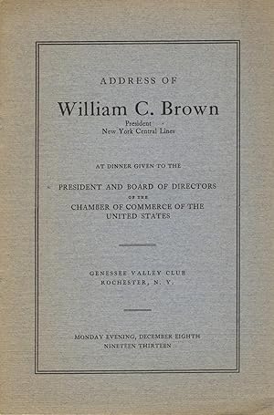 Address of William C. Brown, president, New York Central Lines, at dinner given to the president ...