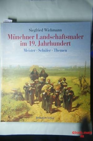 Münchner Landschaftsmaler im 19. Jahrhundert. Meister, Schüler, Themen