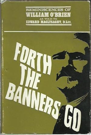 Forth the Banners Go: The Memoirs of William O'Brien as told to Edward MacLysaght