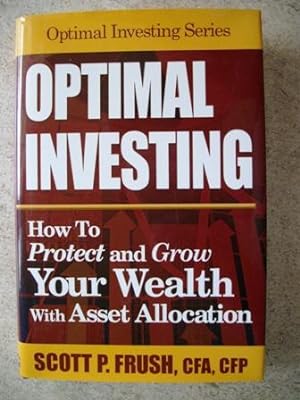 Immagine del venditore per Optimal Investing: How to Protect and Grow Your Wealth with Asset Allocation venduto da P Peterson Bookseller