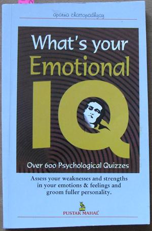 Seller image for What's Your Emotional IQ: Over 600 Psychological Quizzes - Assess Your Weaknesses and Strengths in Your Emotions and Feelings and Groom Fuller Personality for sale by Reading Habit