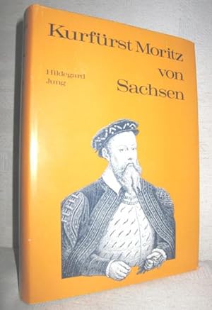 Seller image for Kurfrst Moritz von Sachsen (32 Jahre deutscher Geschichte 1521-1553) for sale by Antiquariat Zinnober