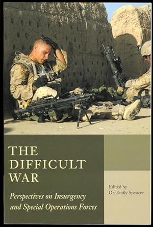 Seller image for THE DIFFICULT WAR: PERSPECTIVES ON INSURGENCY AND SPECIAL OPERATIONS FORCES. for sale by Capricorn Books