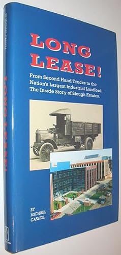 Long Lease! From Second Hand Trucks to the Nation's Largest Industrial Landlord. The Inside Story...