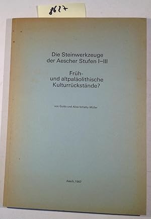 Die Steinwerkzeuge Der Aescher Stufen I - III, Früh - und Altpalaeolithische Kulturrückstände ?