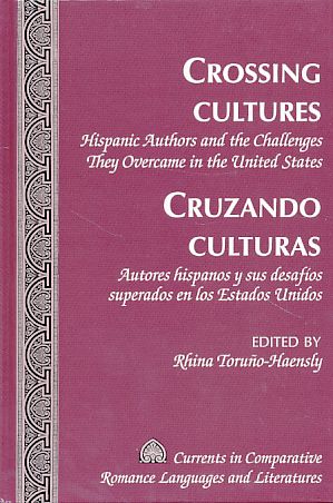 Immagine del venditore per Crossing Cultures : Hispanic authors and the challenges they overcame in the United States = Cruzando culturas. Currents in comparative Romance languages and literatures Vol. 183. venduto da Fundus-Online GbR Borkert Schwarz Zerfa