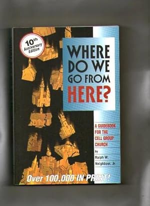 Where Do We Go from Here?: A Guidebook for the Cell Group Church