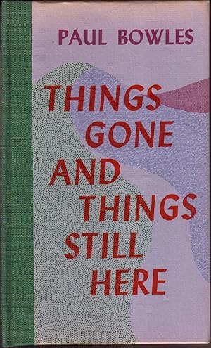 Seller image for THINGS GONE AND THINGS STILL HERE. for sale by Monroe Stahr Books