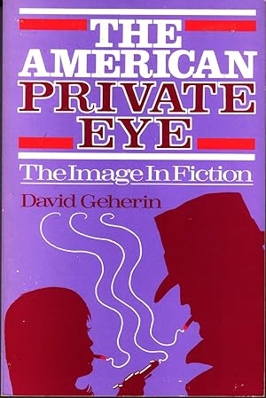 Seller image for THE AMERICAN PRIVATE EYE: THE IMAGE IN FICTION. for sale by Monroe Stahr Books