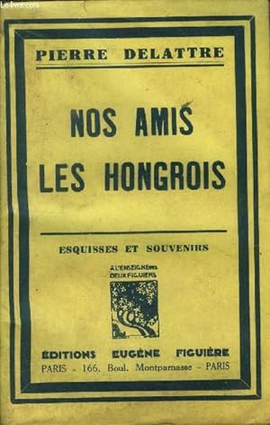 Bild des Verkufers fr Nos amis les hongrois Esquisses et souvenirs. zum Verkauf von Le-Livre