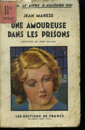 Seller image for Une amoureuse dans les prisons Souvenirs de Jane Weiller.Collection "Le livre d'ajourd'hui". for sale by Le-Livre