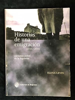 Imagen del vendedor de HISTORIAS DE UNA EMIGRACIN, 1933-1939: ALEMANES JUDOS EN LA ARGENTINA a la venta por Dan Wyman Books, LLC