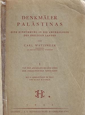 DENKMÄLER PALÄSTINAS; EINE EINFÜRUNG IN DIE ARCHÄOLOGIE DES HEILIGEN LANDES. I. VON DEN ANFÄNGEN ...